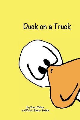 Duck on a Truck - Scott Selsor