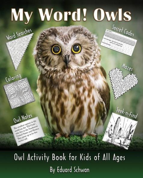 My Word! Owls: Owl Activity Book for Kids of All Ages - Eduard Schwan