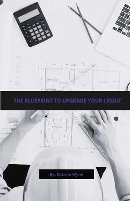 The Blueprint To Upgrade Your Credit - Katrina Wynn