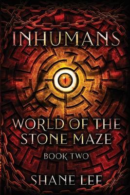 Inhumans: World of the Stone Maze, Book 2 - Shane Lee