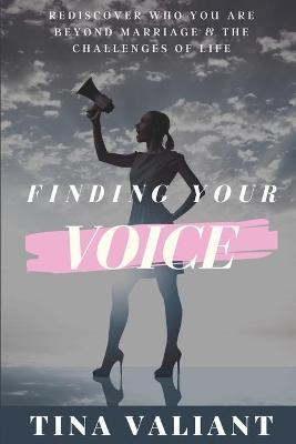 Finding Your Voice - Tina Valiant