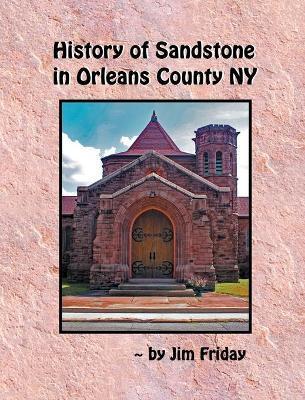 Coperta cărții 'History of Sandstone in Orleans County NY - James Friday'