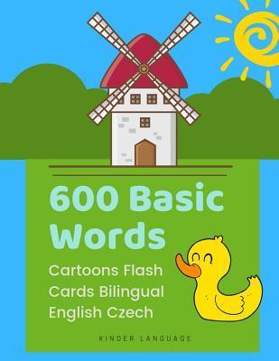 600 Basic Words Cartoons Flash Cards Bilingual English Czech: Easy learning baby first book with card games like ABC alphabet Numbers Animals to pract - Kinder Language