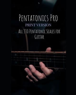 Pentatonics Pro: All 330 Pentatonic Scales for Guitar - Graham Tippett