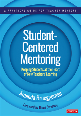 Student-Centered Mentoring: Keeping Students at the Heart of New Teachers' Learning - Amanda Brueggeman