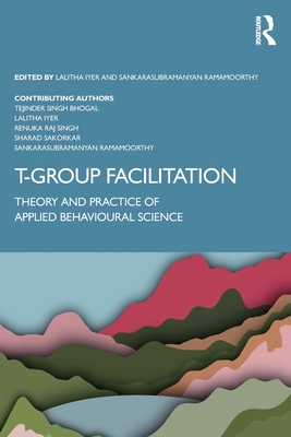 T-Group Facilitation: Theory and Practice of Applied Behavioural Science - Tejinder Singh Bhogal