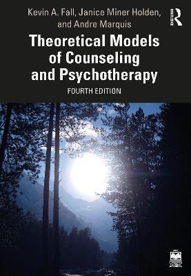 Theoretical Models of Counseling and Psychotherapy - Kevin A. Fall