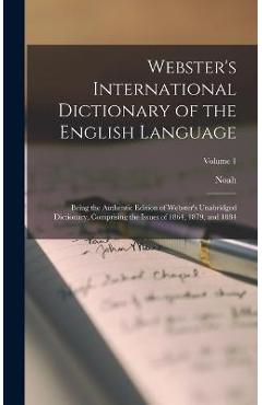 Coperta cărții 'Webster's International Dictionary of the English Language: Being the Authentic Edition of Webster's Unabridged'