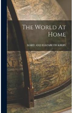 Coperta cărții 'The World At Home - Mary And Elizabeth Kirby'