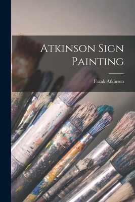 Atkinson Sign Painting - Frank Atkinson