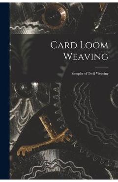 Coperta cărții 'Card Loom Weaving: Sampler of Twill Weaving - Anonymous'
