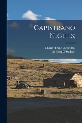 Capistrano Nights; - Charles Francis 1859-1941 Saunders