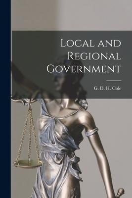 Local and Regional Government - G. D. H. (george Douglas Howard) Cole