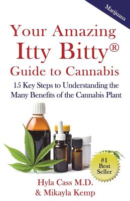 Coperta cărții 'Your Amazing Itty Bitty Guide to Cannabis: 15 Key Steps to Understanding the Many Benefits of the Cannabis Plant -'