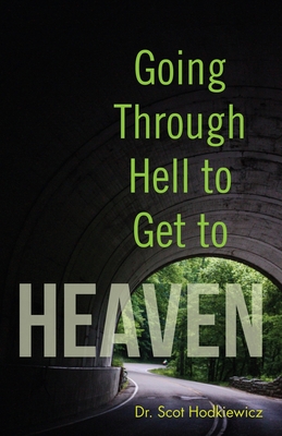 Coperta cărții 'Going Through Hell to Get to Heaven - Scot Hodkiewicz'