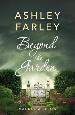 Beyond the Garden - Ashley Farley