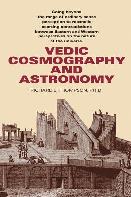 Vedic Cosmography and Astronomy - Richard L. Thompson