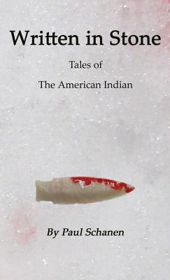 Written in Stone: Tales of the Native American - Paul F. Schanen
