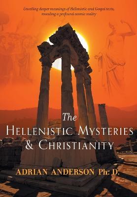 The Hellenistic Mysteries & Christianity - Adrian Anderson