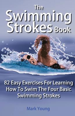 The Swimming Strokes Book - Mark Young
