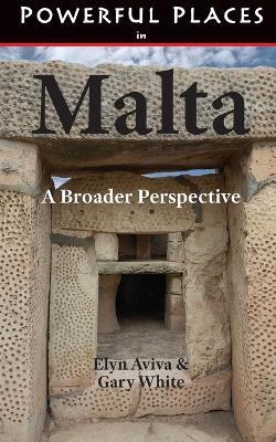 Powerful Places in Malta: A Broader Perspective - Elyn Aviva