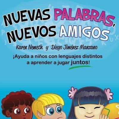 Nuevas Palabras, Nuevos Amigos - Karen N. Nemeth
