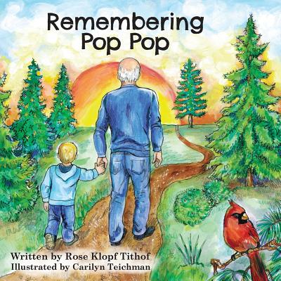 Remembering Pop Pop - Rose Klopf Tithof