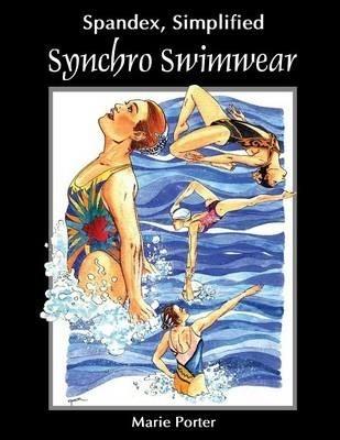 Spandex Simplified: Synchro Swimwear - Marie Porter
