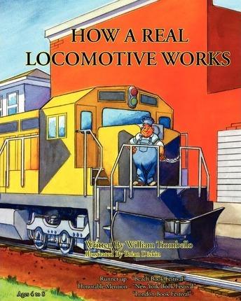 How a Real Locomotive Works - William Trombello