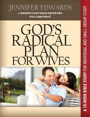 God's Radical Plan for Wives Companion Bible Study - Jennifer Edwards