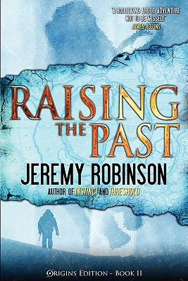 Raising the Past (Origins Edition) - Jeremy Robinson