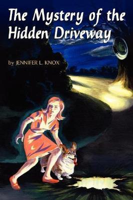 The Mystery of the Hidden Driveway - Jennifer L. Knox