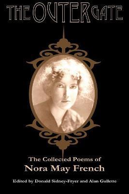 The Outer Gate: The Collected Poems of Nora May French - Nora May French