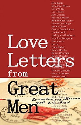 Love Letters from Great Men: Like Vincent Van Gogh, Mark Twain, Lewis Carroll, and Many More - Stacie Vander Pol