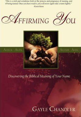 Affirming You: Discovering the Biblical Meaning of Your Name - Gayle Chandler