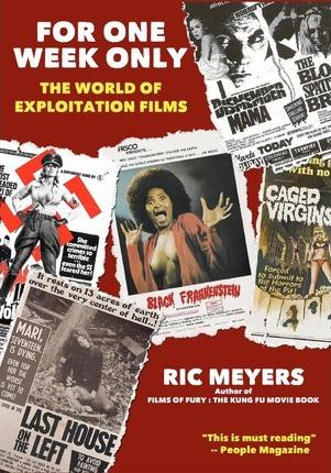 For One Week Only: The world of exploitation films - Ric Meyers