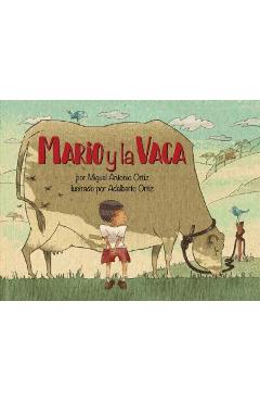 Coperta cărții 'Mario y la Vaca - Miguel Antonio Ortiz'