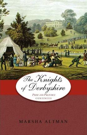The Knights of Derbyshire: Pride and Prejudice Continues - Marsha Altman