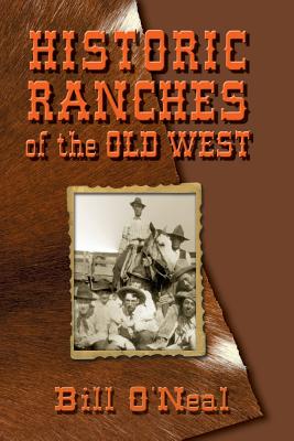 Historic Ranches of the Old West - Bill O'neal