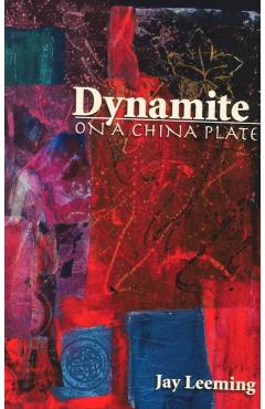 Dynamite on a China Plate - Jay Leeming