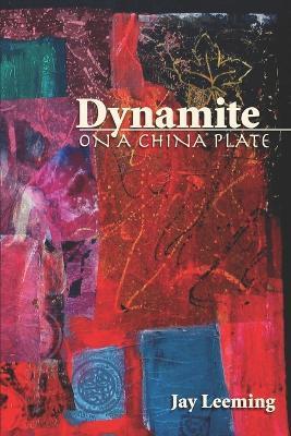 Dynamite on a China Plate - Jay Leeming