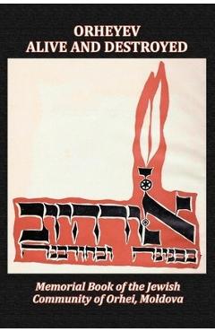 Coperta cărții 'Memorial Book of the Jewish Community of Orhei, Moldova - Yitzchak Spivak'