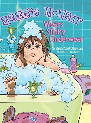 Maggie McNair Wears Stinky Underwear - Sheila Booth-alberstadt