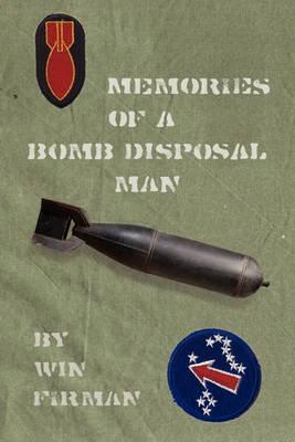 Memories of a Bomb Disposal Man - Winfield Firman