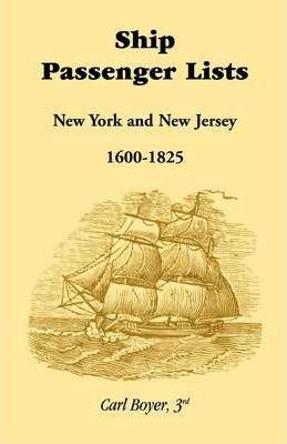 Ship Passenger Lists, New York and New Jersey (1600-1825) - Carl Boyer 3rd
