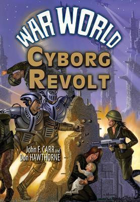 War World: Cyborg Revolt - John F. Carr