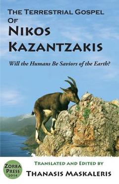 Coperta cărții 'The Terrestrial Gospel of Nikos Kazantzakis (Revised edition): Will the Humans Be Saviors of the Earth? - Thanasis'
