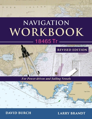 Navigation Workbook 18465 Tr: For Power-Driven and Sailing Vessels - David Burch