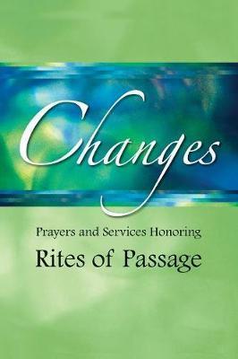Changes: Prayers and Services Honoring Rites of Passage - Church Publishing