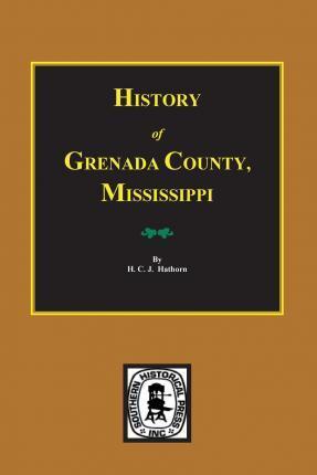 History of Grenada County, Mississippi - H. C. J. Hathorn